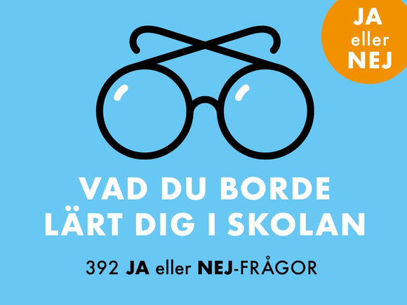 Vad du borde lärt dig i skolan - 392 Ja eller nej-frågor